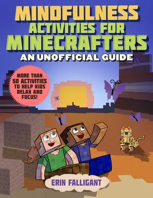 Mindfulness Activities for Minecrafters: 50 ćwiczeń, które pomogą dzieciom się zrelaksować i skupić! - Mindfulness Activities for Minecrafters: 50 Activities to Help Kids Relax and Focus!