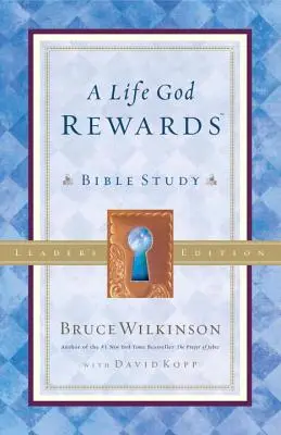 Życie, które Bóg nagradza: Studium biblijne - wydanie dla liderów - A Life God Rewards: Bible Study - Leaders Edition