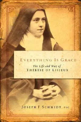 Wszystko jest łaską: Życie i droga Teresy z Lisieux - Everything Is Grace: The Life and Way of Therese of Lisieux