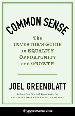 Zdrowy rozsądek: Przewodnik inwestora po równości, możliwościach i wzroście - Common Sense: The Investor's Guide to Equality, Opportunity, and Growth