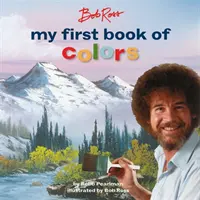 Bob Ross: Moja pierwsza książka o kolorach - Bob Ross: My First Book of Colors