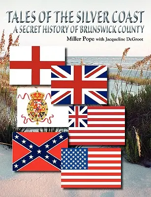 Opowieści ze srebrnego wybrzeża - tajna historia hrabstwa Brunswick - Tales of the Silver Coast-A Secret History of Brunswick County