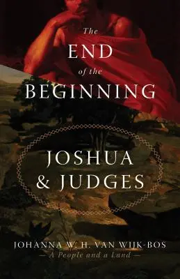 Koniec początku: Jozue i Sędziowie - The End of the Beginning: Joshua and Judges