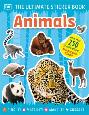 The Ultimate Sticker Book Animals: Ponad 250 naklejek wielokrotnego użytku, w tym gigantyczne naklejki! - The Ultimate Sticker Book Animals: More Than 250 Reusable Stickers, Including Giant Stickers!
