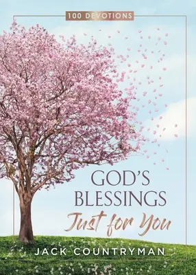 Boże błogosławieństwa tylko dla ciebie: 100 nabożeństw - God's Blessings Just for You: 100 Devotions