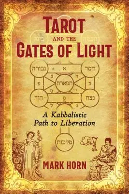 Tarot i Bramy Światłości: Kabalistyczna ścieżka do wyzwolenia - Tarot and the Gates of Light: A Kabbalistic Path to Liberation