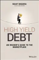 Dług wysokodochodowy: przewodnik po rynku dla osób mających dostęp do informacji poufnych - High Yield Debt: An Insider's Guide to the Marketplace