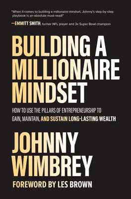 Budowanie mentalności milionera: Jak wykorzystać filary przedsiębiorczości do zdobycia, utrzymania i utrzymania długotrwałego bogactwa - Building a Millionaire Mindset: How to Use the Pillars of Entrepreneurship to Gain, Maintain, and Sustain Long-Lasting Wealth