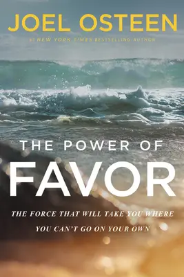 The Power of Favor: Siła, która zabierze cię tam, gdzie sam nie możesz dotrzeć - The Power of Favor: The Force That Will Take You Where You Can't Go on Your Own