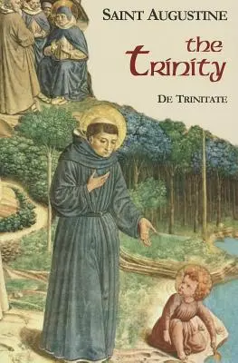 Trójca Święta: De Trinitate - The Trinity: De Trinitate