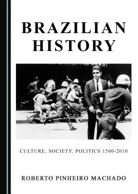Historia Brazylii: Kultura, społeczeństwo, polityka 1500-2010 - Brazilian History: Culture, Society, Politics 1500-2010