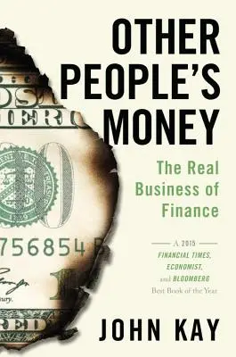 Pieniądze innych ludzi: Prawdziwy biznes finansowy - Other People's Money: The Real Business of Finance