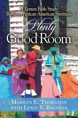 Mnóstwo dobrego miejsca: Wielkopostne studium biblijne oparte na afroamerykańskich pieśniach duchowych - Plenty Good Room: A Lenten Bible Study Based on African American Spirituals