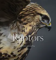 Raptors: Portrety ptaków drapieżnych (Bird Photography Book) - Raptors: Portraits of Birds of Prey (Bird Photography Book)