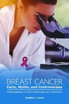 Fakty, mity i kontrowersje dotyczące raka piersi: Zrozumienie aktualnych badań przesiewowych i leczenia - Breast Cancer Facts, Myths, and Controversies: Understanding Current Screenings and Treatments