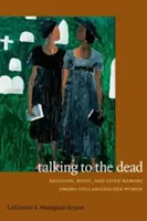Rozmowy ze zmarłymi: religia, muzyka i żywa pamięć wśród kobiet Gullah/Geechee - Talking to the Dead: Religion, Music, and Lived Memory Among Gullah/Geechee Women