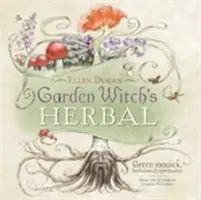 Garden Witch's Herbal: Zielona magia, zielarstwo i duchowość - Garden Witch's Herbal: Green Magick, Herbalism & Spirituality