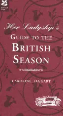 Her Ladyship's Guide to the British Season - Niezbędny przewodnik praktyczny i etykieta - Her Ladyship's Guide to the British Season - The essential practical and etiquette guide