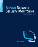 Monitorowanie bezpieczeństwa sieci: Gromadzenie, wykrywanie i analiza - Applied Network Security Monitoring: Collection, Detection, and Analysis