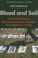 Krew i ziemia: Światowa historia ludobójstwa i eksterminacji od Sparty po Darfur - Blood and Soil: A World History of Genocide and Extermination from Sparta to Darfur