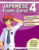 Japoński od zera! 4: Sprawdzone techniki nauki japońskiego dla studentów i profesjonalistów - Japanese From Zero! 4: Proven Techniques to Learn Japanese for Students and Professionals