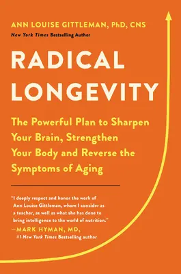 Radical Longevity: Potężny plan wyostrzenia mózgu, wzmocnienia ciała i odwrócenia objawów starzenia się - Radical Longevity: The Powerful Plan to Sharpen Your Brain, Strengthen Your Body, and Reverse the Symptoms of Aging