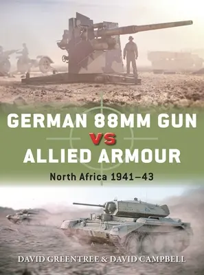 Niemieckie działo 88 mm kontra aliancki pancerz: Afryka Północna 1941-43 - German 88mm Gun Vs Allied Armour: North Africa 1941-43