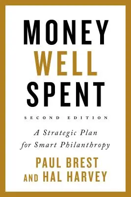 Dobrze wydane pieniądze: Strategiczny plan inteligentnej filantropii - Money Well Spent: A Strategic Plan for Smart Philanthropy