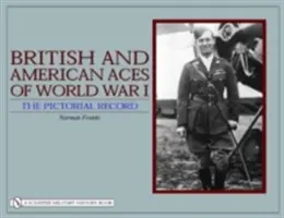 Brytyjskie i amerykańskie asy I wojny światowej: The Pictorial Record - British and American Aces of World War I: The Pictorial Record