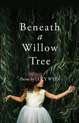 Pod wierzbą: Wiersze - Beneath a Willow Tree: Poems