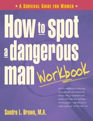 Jak rozpoznać niebezpiecznego mężczyznę: Poradnik przetrwania dla kobiet - How to Spot a Dangerous Man Workbook: A Survival Guide for Women