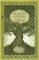 Uzdrawiająca moc drzew: Duchowe podróże przez celtycki kalendarz drzew - The Healing Power of Trees: Spiritual Journeys Through the Celtic Tree Calendar