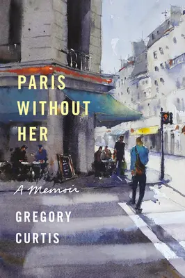 Paryż bez niej: wspomnienia - Paris Without Her: A Memoir