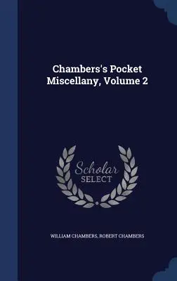 Chambers's Pocket Miscellany, tom 2 - Chambers's Pocket Miscellany, Volume 2