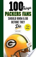 100 rzeczy, które fani Packers powinni wiedzieć i zrobić przed śmiercią - 100 Things Packers Fans Should Know & Do Before They Die