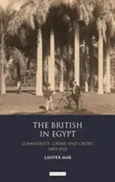 Brytyjczycy w Egipcie: Społeczność, przestępczość i kryzysy, 1882-1922 - The British in Egypt: Community, Crime and Crises, 1882-1922