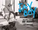 Jay Boy: Wczesne lata Jaya Adamsa - Jay Boy: The Early Years of Jay Adams