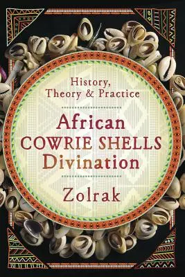 Afrykańskie wróżby z muszli kauri: Historia, teoria i praktyka - African Cowrie Shells Divination: History, Theory & Practice