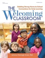 The Welcoming Classroom: Budowanie silnych więzi między domem a szkołą w celu wczesnego uczenia się - The Welcoming Classroom: Building Strong Home-To-School Connections for Early Learning