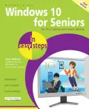 Windows 10 dla seniorów w prostych krokach: Obejmuje rocznicową aktualizację systemu Windows 10 - Windows 10 for Seniors in Easy Steps: Covers the Windows 10 Anniversary Update