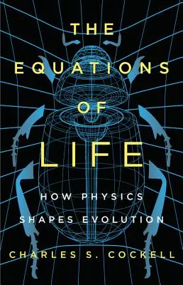 Równania życia: jak fizyka kształtuje ewolucję - The Equations of Life: How Physics Shapes Evolution