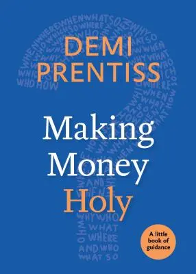 Święte zarabianie pieniędzy: Mała księga wskazówek - Making Money Holy: A Little Book of Guidance