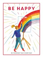 Bądź szczęśliwy - bądź najlepszym sobą każdego dnia - Be Happy - Be Your Best Self Every Day