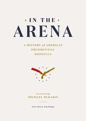 Na arenie: Historia amerykańskich kandydatów na prezydenta - In the Arena: A History of American Presidential Hopefuls