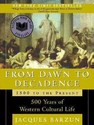 Od świtu do dekadencji: 1500 do współczesności: 500 lat zachodniego życia kulturalnego - From Dawn to Decadence: 1500 to the Present: 500 Years of Western Cultural Life