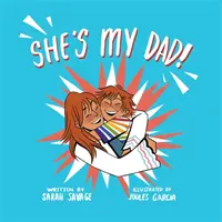 Ona jest moim tatą! Opowieść dla dzieci, które mają transpłciowego rodzica lub krewnego - She's My Dad!: A Story for Children Who Have a Transgender Parent or Relative
