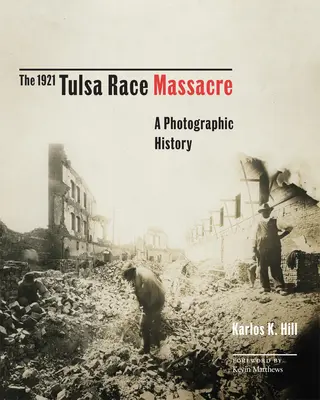 Masakra rasowa w Tulsie w 1921 roku, 1: Historia fotograficzna - The 1921 Tulsa Race Massacre, 1: A Photographic History