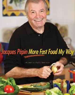 Jacques Ppin More Fast Food My Way