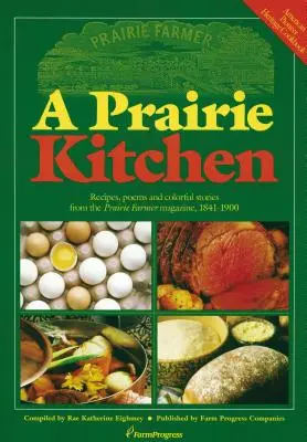 A Prairie Kitchen: Przepisy, wiersze i barwne historie z magazynu Prairie Farmer, 1841-1900 - A Prairie Kitchen: Recipes, Poems and Colorful Stories from the Prairie Farmer Magazine, 1841-1900