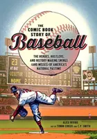 Komiksowa historia baseballu: Bohaterowie, naciągacze i tworzące historię huśtawki (i chybienia) narodowej rozrywki Ameryki - The Comic Book Story of Baseball: The Heroes, Hustlers, and History-Making Swings (and Misses) of America's National Pastime